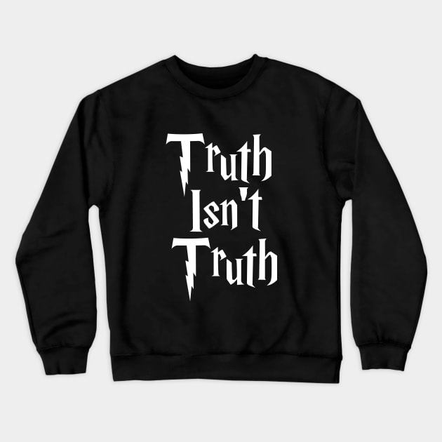 Truth Isn't Truth Crewneck Sweatshirt by politicart